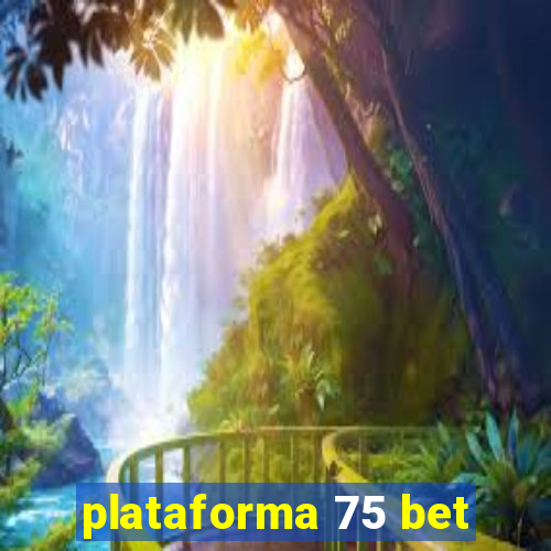 plataforma 75 bet